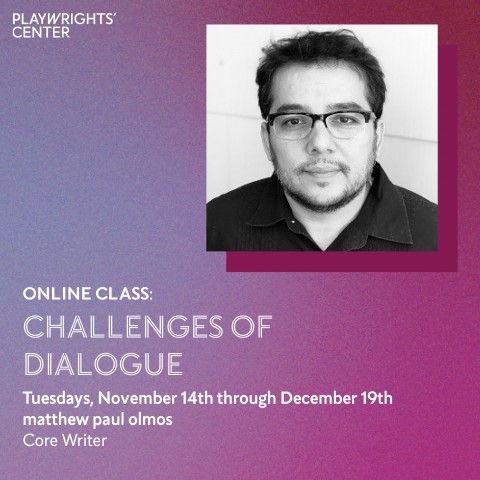 TEXT: ONLINE CLASS: Challenges of Dialogue w/ headshot of Matthew Paul Olmos, a Mexican-American man with short brown hair and stubble, wearing a dark blue shirt