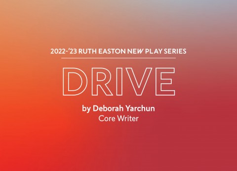 2022-23 Ruth Easton New Play Series: Drive by Deborah Yarchun