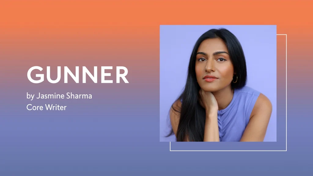 GUNNER by Jasmine Sharma, Core Writer